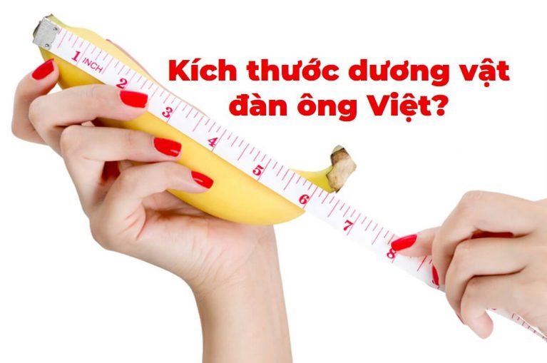 Kích thước dương vật chuẩn của đàn ông Việt Nam là bao nhiêu?